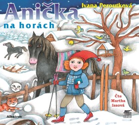 Anička na horách (audiokniha pro děti) Ivana Peroutková