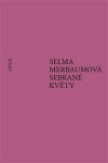 Sebrané květy - Selma Merbaumová