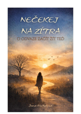 Nečekej na zítra - Jana Horkelová