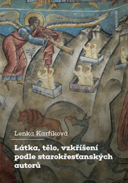 Látka, tělo, vzkříšení podle starokřesťanských autorů - Lenka Karfíková - e-kniha