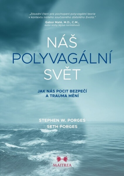 Náš polyvagální svět - Jak nás pocit bezpečí a trauma mění - Stephen W. Porges