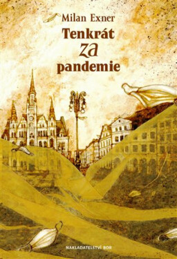 Tenkrát za pandemie - Milan Exner