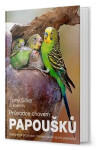 Průvodce chovem papoušků - Tony Silva