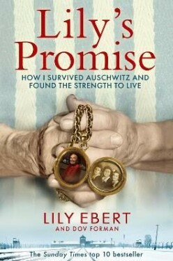 Lily´s Promise How Survived Auschwitz and Found the Strength to Live Ebert Lily, Dov Forman