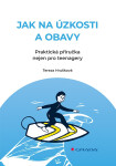 Jak na úzkosti a obavy - Hrušková Tereza