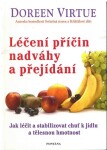 Léčení příčin nadváhy a přejídání - Jak léčit a stabilizovat chuť k jídku a tělěsnou hmotnost - Doreen Virtue