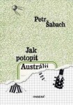 Jak potopit Austrálii Petr Šabach