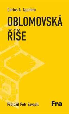 Oblomovská říše - Carlos A. Aguilera