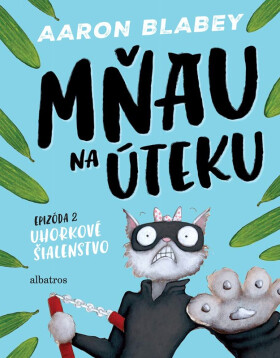 Mňau na úteku 2 - Aaron Blabey