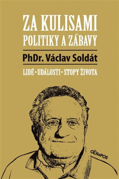 Za kulisami politiky a zábavy - Václav Soldát