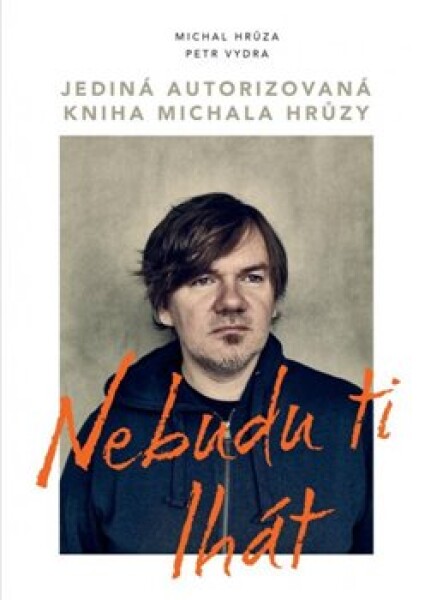 Nebudu ti lhát - Michal Hrůza