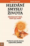 Hledání smyslu života - Zkušenosti těch, ktoří jej našli - Rami Bleckt