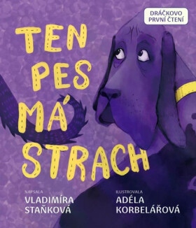Ten pes má strach - Dráčkovo první čtení - Vladimíra Staňková
