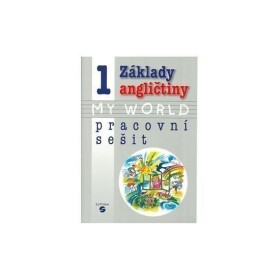 Základy angličtiny MY WORLD pracovní sešit Alena Klímová