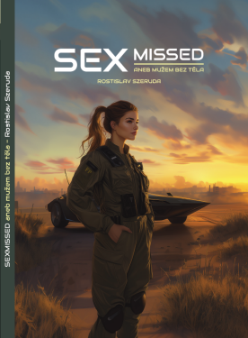Sexmissed aneb mužem bez těla - Rostislav Szeruda