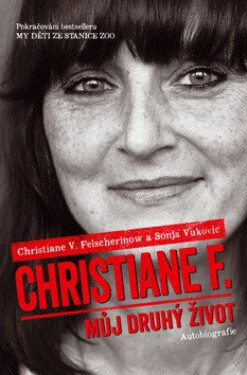 Christiane F. - Můj druhý život - Christiane V. Felscherinow, Sonja Vukovićová