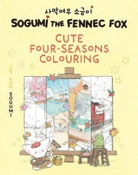 Sogumi the Fennec Fox: Cute Four-Seasons Colouring - Sogumi