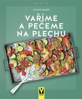 Vaříme a pečeme na plechu - Volker Eggers