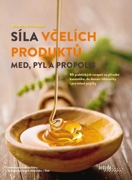 Síla včelích produktů - Med, pyl a propolis - Anette Schroeder