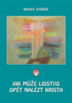 Jak může lidstvo opět nalézt Krista Rudolf Steiner