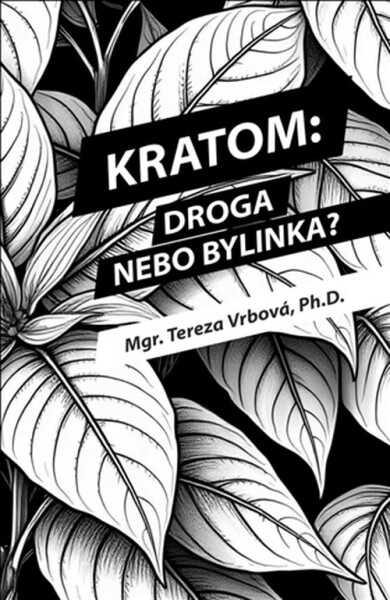 Kratom: Droga nebo bylinka? - Tereza Vrbová