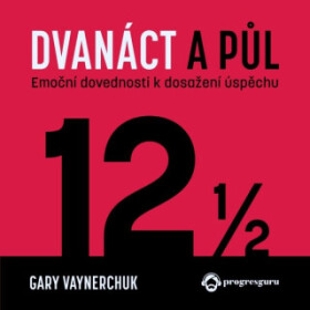 Dvanáct a půl - Gary Vaynerchuk - audiokniha