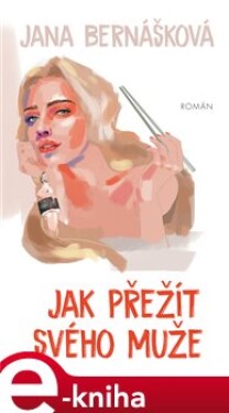 Jak přežít svého muže Jana Bernášková