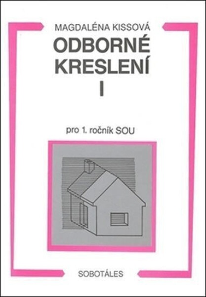 Odborné kreslení I pro 1. ročník SOU - Magdaléna Kissová