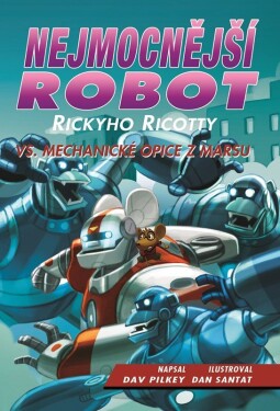 Nejmocnější robot Rickyho Ricotty vs. mechanické opice Marsu Dav Pilkey