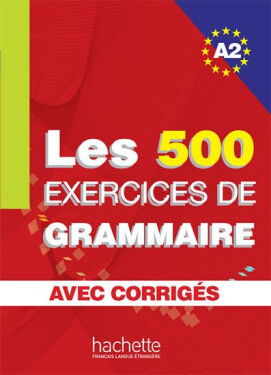 Les 500 Exercices de Grammaire A2: Livre + corrigés intégrés - Kolektiv autorů