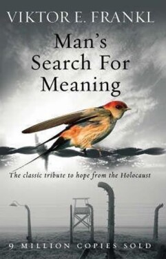Man´s Search for Meaning: the Classic Tribute to Hope From the Holocaist - Viktor Emanuel Frankl