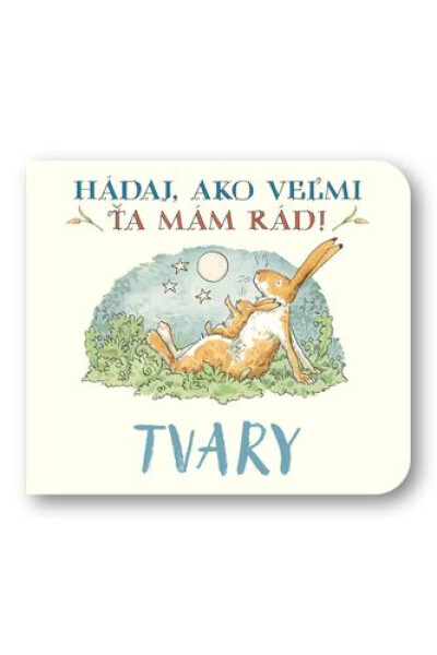 Tvary Hádaj, ako veľmi ťa mám rád! - Sam McBratney