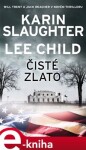 Čisté zlato. Will Trent a Jack Reacher v novém thrilleru - Lee Child, Karin Slaughter e-kniha