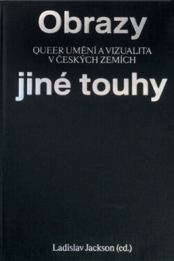 Obrazy jiné touhy - Qeer umění a vizualita v českých zemích - Ladislav Jackson