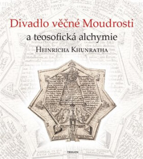 Divadlo věčné Moudrosti a teosofická alchymie Heinricha Khunratha - Vladimír Karpenko