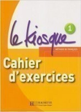Le Kiosque 1 Cahier d´exercices - Fabienne Gallon
