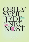 Objev svou jedinečnost - Průvodce osobnostním rozvojem - Brousková Jindra Hraško