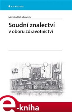 Soudní znalectví. v oboru zdravotnictví - Miroslav Hirt, kolektiv autorů e-kniha