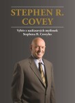 Stephen Covey Výběr nadčasových myšlenek Stephena Coveyho