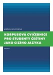 Korpusová cvičebnice pro studenty češtiny jako cizího jazyka Adrian Jan Zasina