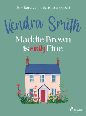 Maddie Brown is (Mostly) Fine - Kendra Smith