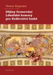 Dějiny formování Lékařské komory pro Království české - Tereza Kopecká