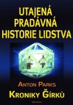 Utajená pradávná historie lidstva - Kroniky Girku - Anton Parks