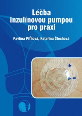 Léčba inzulínovou pumpou pro praxi Kateřina Štechová, Pavlína Piťhová