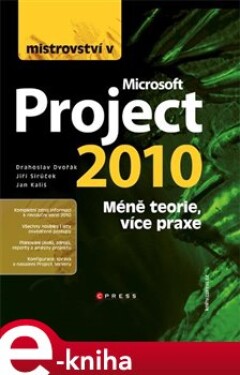 Mistrovství v Microsoft Project 2010 - Drahoslav Dvořák, Jan Kališ, Jiří Sirůček e-kniha