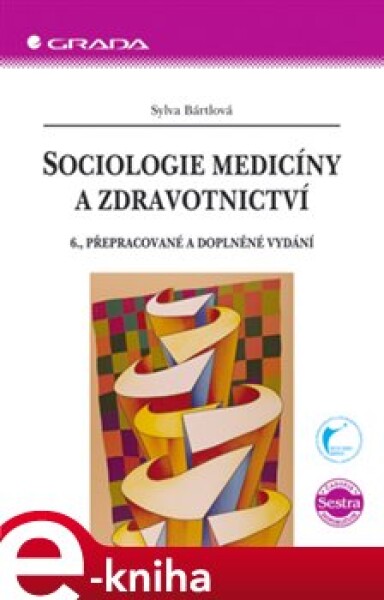 Sociologie medicíny a zdravotnictví. 6., přepracované a doplněné vydání - Sylva Bártlová e-kniha