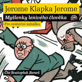 Myšlenky lenivého člověka - Jerome Klapka Jerome