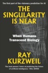 The Singularity Is Near: When Humans Transcend Biology, 1. vydání - Ray Kurzweil