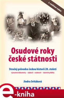 Osudové roky české státnosti. Stručný průvodce českou historií 20. století - Jindra Svitáková e-kniha