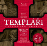 Templáři v zemích českých králů (2. díl) - Kameel Machart, Marie Holečková